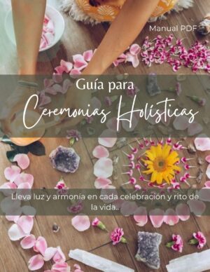 Guía para Ceremonias Holísticas